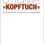 خرید و دانلود نسخه کامل کتاب Stigma »Kopftuch«: Zur rassistischen Produktion von Andersheit