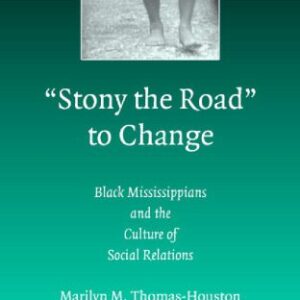 خرید و دانلود نسخه کامل کتاب ‘Stony the Road’ to Change: Black Mississippians and the Culture of Social Relations