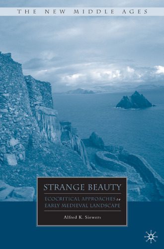 خرید و دانلود نسخه کامل کتاب Strange Beauty: Ecocritical Approaches to Early Medieval Landscape_68e5d3528cbaf.jpeg خرید و دانلود نسخه کامل کتاب Strange Beauty: Ecocritical Approaches to Early Medieval Landscape