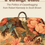 خرید و دانلود نسخه کامل کتاب Stranger in a Strange State: The Politics of Carpetbagging From Robert Kennedy to Scott Brown