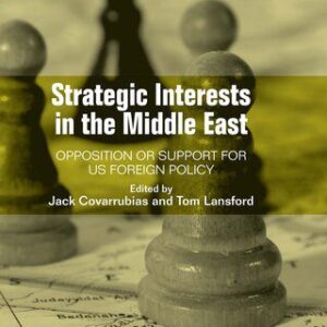 خرید و دانلود نسخه کامل کتاب Strategic Interests in the Middle East: Opposition or Support for US Foreign Policy