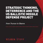 خرید و دانلود نسخه کامل کتاب Strategic Thinking, Deterrence and the US Ballistic Missile Defense Project: From Truman to Obama