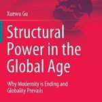 خرید و دانلود نسخه کامل کتاب Structural Power in the Global Age: Why Modernity is Ending and Globality Prevails