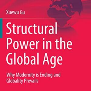 خرید و دانلود نسخه کامل کتاب Structural Power in the Global Age: Why Modernity is Ending and Globality Prevails