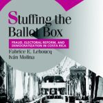 خرید و دانلود نسخه کامل کتاب Stuffing the Ballot Box: Fraud, Electoral Reform, and Democratization in Costa Rica