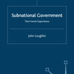 خرید و دانلود نسخه کامل کتاب Subnational Government: The French Experience (French Politics, Society and Culture)