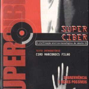 خرید و دانلود نسخه کامل کتاب Super Ciber: A civilização místico-tecnológica do século 21: Sobrevivência e ações possíveis