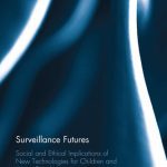 خرید و دانلود نسخه کامل کتاب Surveillance Futures: Social and Ethical Implications of New Technologies for Children and Young People