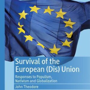 خرید و دانلود نسخه کامل کتاب Survival Of The European (Dis) Union: Responses to Populism, Nativism And Globalization