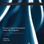 خرید و دانلود نسخه کامل کتاب Taiwan’s Social Movements under Ma Ying-jeou: From the Wild Strawberries to the Sunflowers