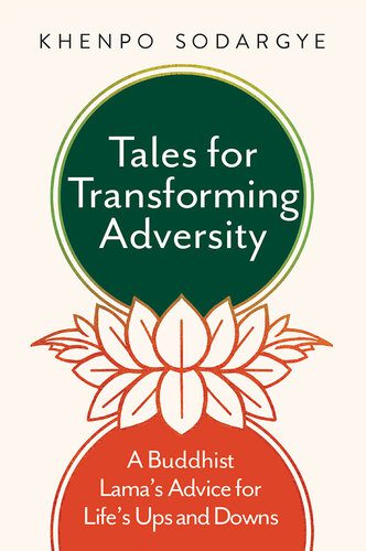 خرید و دانلود نسخه کامل کتاب Tales for Transforming Adversity: A Buddhist Lama’s Advice for Life’s Ups and Downs_68e1305312e7e.jpeg خرید و دانلود نسخه کامل کتاب Tales for Transforming Adversity: A Buddhist Lama’s Advice for Life’s Ups and Downs