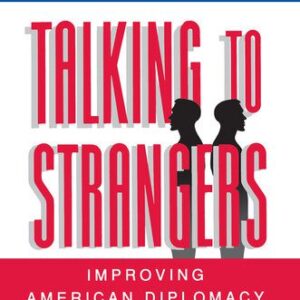 خرید و دانلود نسخه کامل کتاب Talking to Strangers: Improving American Diplomacy at Home and Abroad
