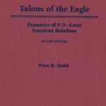 خرید و دانلود نسخه کامل کتاب Talons of the Eagle: Dynamics of U.S. – Latin American Relations