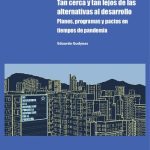 خرید و دانلود نسخه کامل کتاب Tan cerca y tan lejos de las alternativas al desarrollo Planes, programas y pactos en tiempos de pandemia