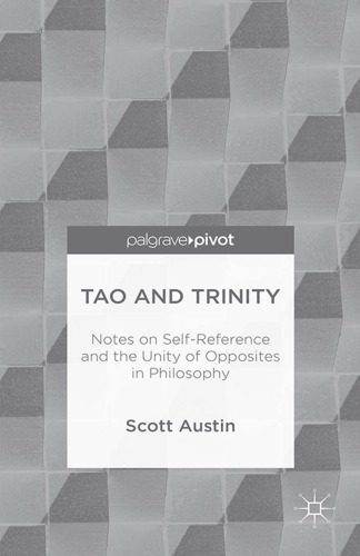 خرید و دانلود نسخه کامل کتاب Tao and Trinity: Notes on Self-Reference and the Unity of Opposites in Philosophy_68fca519bb468.jpeg خرید و دانلود نسخه کامل کتاب Tao and Trinity: Notes on Self-Reference and the Unity of Opposites in Philosophy