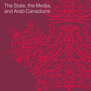 خرید و دانلود نسخه کامل کتاب Targeted Transnationals: The State, the Media, and Arab Canadians