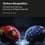 خرید و دانلود نسخه کامل کتاب Techno-Geopolitics: US-China Tech War and the Practice of Digital Statecraft