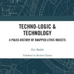 خرید و دانلود نسخه کامل کتاب Techno-logic & Technology: A Paleo-history of Knapped Lithic Objects