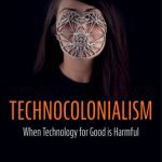 خرید و دانلود نسخه کامل کتاب Technocolonialism: When Technology For Good Is Harmful