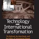خرید و دانلود نسخه کامل کتاب Technology And International Transformation: The Railroad, the Atom Bomb, and the Politics of Technological Change