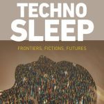 خرید و دانلود نسخه کامل کتاب Technosleep: Frontiers, Fictions, Futures