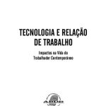 خرید و دانلود نسخه کامل کتاب Tecnologia e relação de trabalho: impactos na vida do trabalhador contemporâneo
