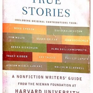 خرید و دانلود نسخه کامل کتاب Telling True Stories. A nonfiction writer’s guide from the Nieman Foundation at Harvard University