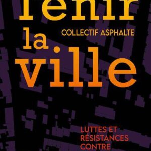خرید و دانلود نسخه کامل کتاب Tenir la ville. Luttes et résistances contre le capitalisme urbain