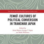 خرید و دانلود نسخه کامل کتاب Tenkō: Cultures of Political Conversion in Transwar Japan