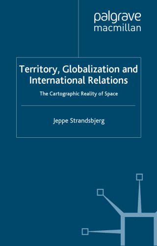 خرید و دانلود نسخه کامل کتاب Territory, Globalization and International Relations: The Cartographic Reality of Space_68f7ba6c874c9.jpeg خرید و دانلود نسخه کامل کتاب Territory, Globalization and International Relations: The Cartographic Reality of Space