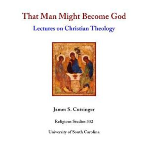خرید و دانلود نسخه کامل کتاب That Man Might Become God: Lectures on Christian Theology