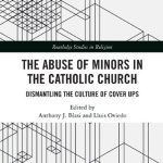 خرید و دانلود نسخه کامل کتاب The Abuse of Minors in the Catholic Church: Dismantling the Culture of Cover Ups