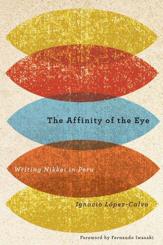 خرید و دانلود نسخه کامل کتاب The Affinity of the Eye: Writing Nikkei in Peru_68e6611684cda.jpeg خرید و دانلود نسخه کامل کتاب The Affinity of the Eye: Writing Nikkei in Peru