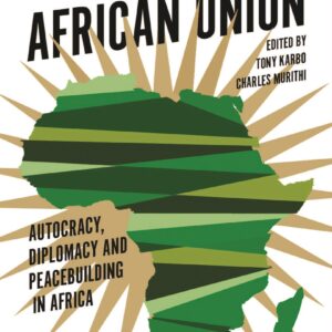 خرید و دانلود نسخه کامل کتاب The African Union: Autocracy, Diplomacy and Peacebuilding in Africa