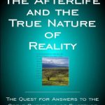 خرید و دانلود نسخه کامل کتاب The Afterlife and the True Nature of Reality