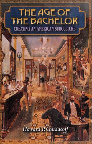 خرید و دانلود نسخه کامل کتاب The Age of Bachelor: Creating An American Subculture_68e5b47949ef0.jpeg خرید و دانلود نسخه کامل کتاب The Age of Bachelor: Creating An American Subculture