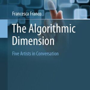 خرید و دانلود نسخه کامل کتاب The Algorithmic Dimension. Five Artists in Conversation