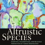 خرید و دانلود نسخه کامل کتاب The Altruistic Species: Scientific, Philosophical, and Religious Perspectives of Human Benevolence