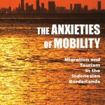 خرید و دانلود نسخه کامل کتاب The Anxieties of Mobility: Migration and Tourism in the Indonesian Borderlands (Southeast Asia: Politics, Meaning, and Memory)