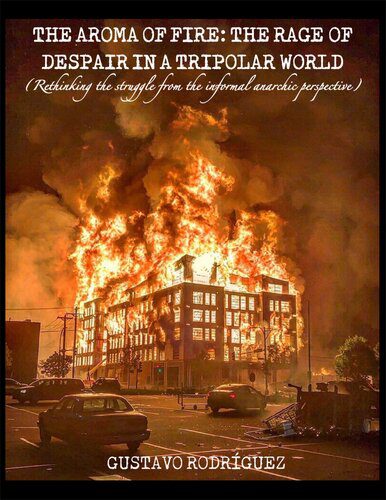 خرید و دانلود نسخه کامل کتاب The Aroma of Fire: The Rage of Despair in a Tripolar World (Rethinking the struggle from the informal anarchic perspective)_68e87d5b30d3c.jpeg خرید و دانلود نسخه کامل کتاب The Aroma of Fire: The Rage of Despair in a Tripolar World (Rethinking the struggle from the informal anarchic perspective)