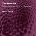 خرید و دانلود نسخه کامل کتاب The Assamese: Religion, Caste and Sect in an Indian Village