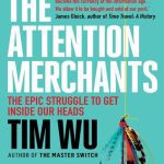 خرید و دانلود نسخه کامل کتاب The Attention Merchants: The Epic Struggle to Get Inside Our Heads
