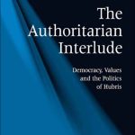 خرید و دانلود نسخه کامل کتاب The Authoritarian Interlude: Democracy, Values and the Politics of Hubris