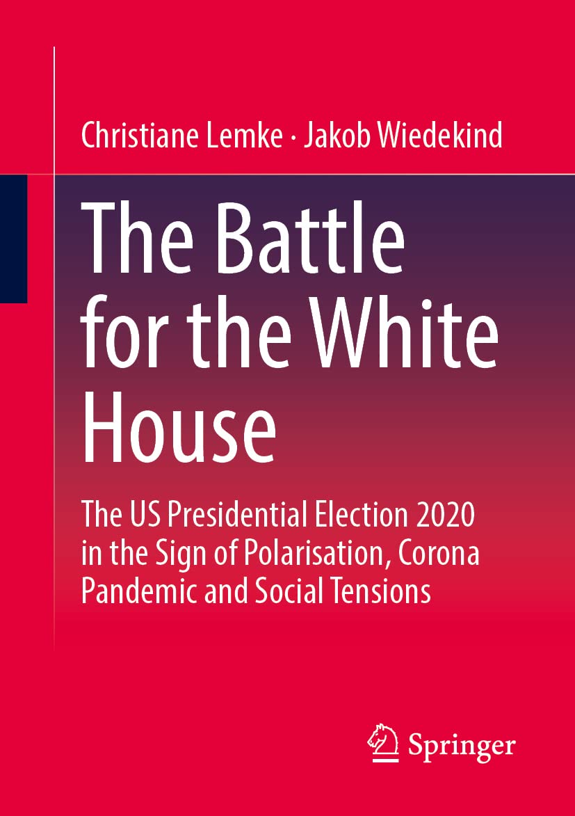 خرید و دانلود نسخه کامل کتاب The Battle for the White House: The US Presidential Election 2020 in the Sign of Polarisation, Corona Pandemic and Social Tensions_68e7afeba3173.jpeg خرید و دانلود نسخه کامل کتاب The Battle for the White House: The US Presidential Election 2020 in the Sign of Polarisation, Corona Pandemic and Social Tensions