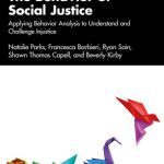 خرید و دانلود نسخه کامل کتاب The Behavior of Social Justice: Applying Behavior Analysis to Understand and Challenge Injustice