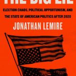 خرید و دانلود نسخه کامل کتاب The Big Lie: Election Chaos, Political Opportunism, and the State of American Politics After 2020