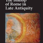 خرید و دانلود نسخه کامل کتاب The Bishop of Rome in Late Antiquity