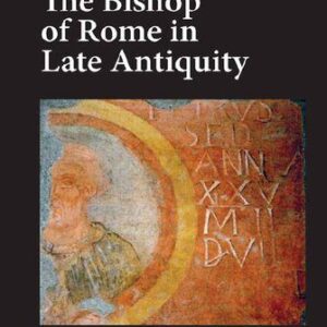 خرید و دانلود نسخه کامل کتاب The Bishop of Rome in Late Antiquity
