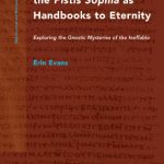 خرید و دانلود نسخه کامل کتاب The “Books of Jeu” and the “Pistis Sophia” as Handbooks to Eternity: Exploring the Gnostic Mysteries of the Ineffable