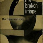 خرید و دانلود نسخه کامل کتاب The Broken Image: Man, Science and Society